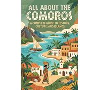All About the Comoros: A Complete Guide to History, Culture, and Islands