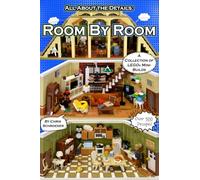 All About the Details: Room By Room: A Collection of LEGO® Mini-Builds: A Collection of LEGO(R) Mini-Builds: 1