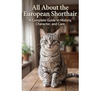 All About the European Shorthair: A Complete Guide to History, Character, and Care