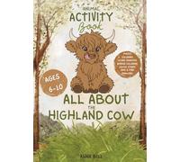 All About the Highland Cow: Animal Activity Book (Animal Activity Books by Annie Bell)