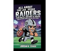 ALL ABOUT THE LAS VEGAS RAIDERS: FUN FACTS, HISTORY & TRIVIA: (Inspirational Book For Kids And Teens)