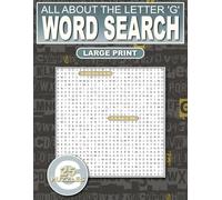All About The Letter ‘G’ Word Search: Relaxing Puzzles For Adults, Seniors and Teens: 500 Words That Start With ‘G’ Large Print: Ultimate Puzzle Book ... To Your Vocabulary (Alphabet Word Searches)