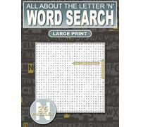 All About The Letter ‘N’ Word Search: Relaxing Puzzles For Adults, Seniors and Teens: 500 Words That Start With ‘N’ Large Print: Ultimate Puzzle Book ... To Your Vocabulary (Alphabet Word Searches)