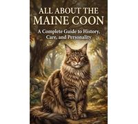 All About the Maine Coon: A Complete Guide to History, Care, and Personality