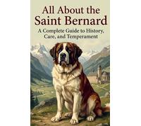 All About the Saint Bernard: A Complete Guide to History, Care, and Temperament