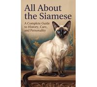 All About the Siamese: A Complete Guide to History, Care, and Personality