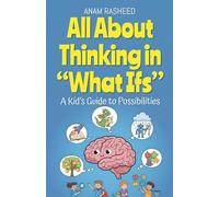 All About Thinking in "What Ifs": A Kid's Guide to Possibilities: 32 (Chapter Books for Kids)