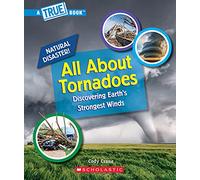 All About Tornadoes (A True Book: Natural Disasters) (A True Book (Relaunch))