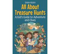 All About Treasure Hunts: A Kid's Guide to Adventure and Clues: 19 (Illustrated Books for Kids)