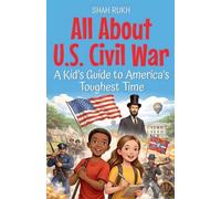 All About U.S. Civil War: A Kid's Guide to America's Toughest Time: 5 (USA Knowledge Books for Kids)