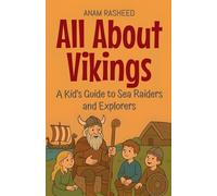 All About Vikings: A Kid's Guide to Sea Raiders and Explorers: 14 (Knowledge Books for Kids)