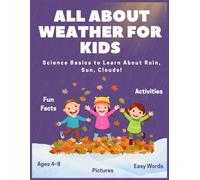 All About Weather for Kids: Fun Facts, Coloring Activities, & Science Basics to Learn About Rain, Sun, Clouds, & More!: Kid-Friendly|Fun Facts|Perfect ... (Kids Educational Books)