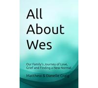 All About Wes: Our Family's Journey of Love, Grief and Finding a New Normal