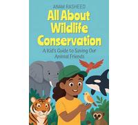 All About Wildlife Conservation: A Kid's Guide to Saving Our Animal Friends (Chapter Books for Kids)