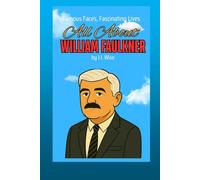 All About William Faulkner (Famous Faces, Fascinating Lives)