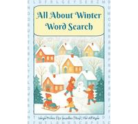 All About Winter Word Search Puzzle: Large Print | Winter Themed Word Search Puzzle Book for All Ages | Solutions After Each Puzzles | 6x9 Travel Size | Holiday Gift (Seasons and Weather)