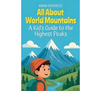 All About World Mountains: A Kid's Guide to the Highest Peaks (Chapter Books for Kids)