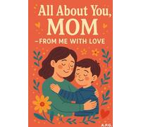 All About You, Mom - From Me With Love: A Fill-In Book Gift from Kids to Mom for Mother's Day, Birthday or Just Because: Son for mom version Cover (Fill-in Gift Book from kids.)