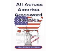 All Across America Crossword Puzzle Book: Crossword Puzzles with Easy to Read Print about History, Landmarks, Monuments, National Parks and More | 6x9 ... Vacations, Holidays, Birthdays and Free Times