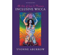 All Acts of Love & Pleasure: Inclusive Wicca
