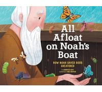All Afloat on Noah's Boat (HB): Join Noah as he saves the animals in this beautifully illustrated retelling of the popular Bible story: How Noah Saved God's Creatures