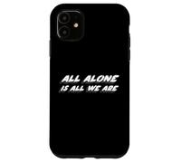 All Alone is All We Are | 1990's Song Music Carcasa para iPhone 11