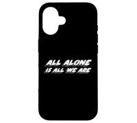 All Alone is All We Are | 1990's Song Music Carcasa para iPhone 16