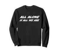 All Alone is All We Are | 1990's Song Music Sudadera