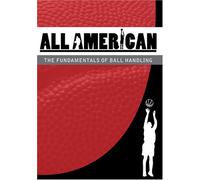 All-American Basketball: The Fundamentals of Ball Handling
