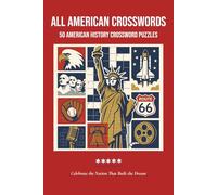 All American Crosswords: 50 American History Crossword Puzzles - 1000+ Clues & Answers | U.S. Presidents, States, Landmarks & More