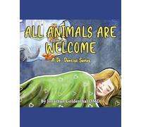 ALL ANIMALS ARE WELCOME: A Dr. Dentist Series