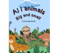 All animals big and small: coloring book