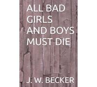 ALL BAD GIRLS AND BOYS MUST DIE