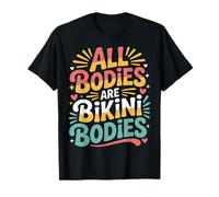 All Bodies Are Bikini Bodies - Camiseta