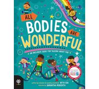 All Bodies Are Wonderful: An Inclusive Guide for Talking About You (Science and Society)