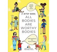 All Bodies Are Worthy Bodies: Affirmations for Every Body: 1 (Bitsy Books! Little Books about Big Issues.)