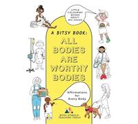 All Bodies Are Worthy Bodies: Affirmations for Every Body: 1 (Bitsy Books! Little Colouring Books about Big Issues.)