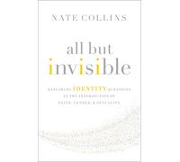 All But Invisible: Exploring Identity Questions at the Intersection of Faith, Gender, and Sexuality