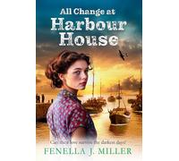 All Change at Harbour House: A tale of love in the darkest of times by Fenella J. Miller (Harbour House, 3)