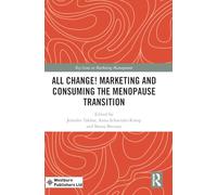 All Change! Marketing and Consuming the Menopause Transition (Key Issues in Marketing Management)