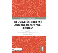 All Change! Marketing and Consuming the Menopause Transition (Key Issues in Marketing Management)