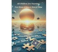 All Children Are Yearning: From Witness of Silence to Waves of Change: Volume 1 Witness of Silence - Calming Ripples