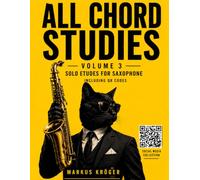 All Chord Studies Vol. 3: Jazz Solo Etudes Collection for Saxophone, Including Chord Analysis, Scales, tips & tricks and QR codes directly to ... but it can be applied to any instrument)