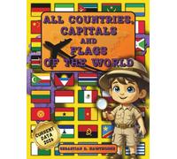 All Countries, Capitals and Flags of the World: The Illustrated Flags Atlas for Kids 8+ & Adults - Country Atlas, Geography, Culture, Fun Facts & Flags Book