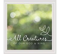 All Creatures of Our God & King