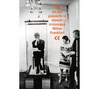 'All das passierte in diesem irrsinnigen Milieu Frankfurt': Gespräche über eine Stadt