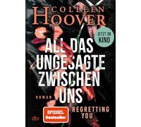 All das Ungesagte zwischen uns: Roman | Die deutsche Ausgabe von ¿Regretting You¿: Filmstart im Herbst 2025!