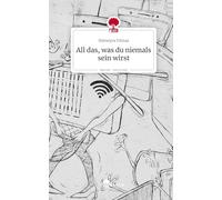 All das, was du niemals sein wirst. Life is a Story - story.one