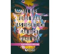 All das wurde wahr, was eigentlich gar nicht wahr war