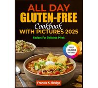 All Day Gluten-Free Cookbook With Pictures 2025: Recipes For Delicious Meals